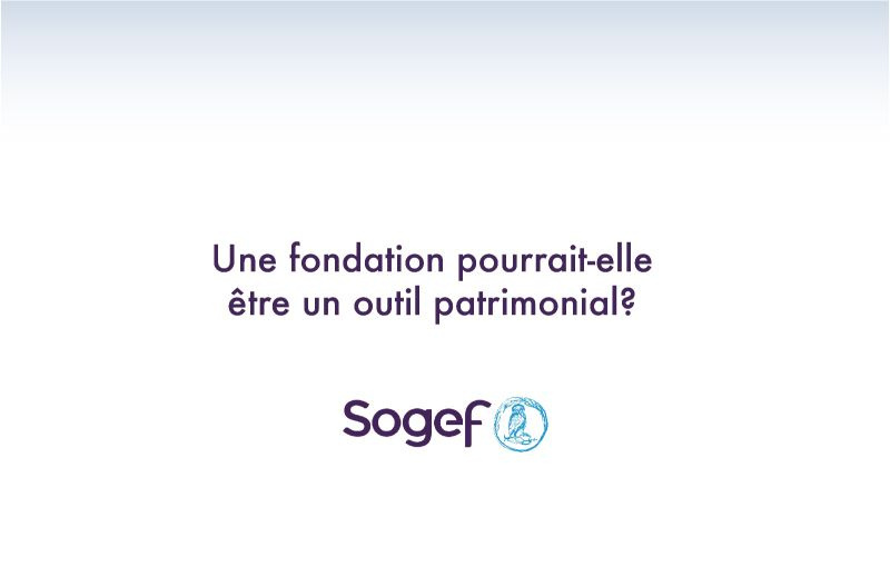 Visuel épuré SOGEF posant la question de l'utilité de la fondation comme outil patrimonial en Belgique.