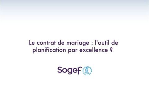 Visuel SOGEF présentant le contrat de mariage comme l'outil de planification successorale par excellence en Belgique.
